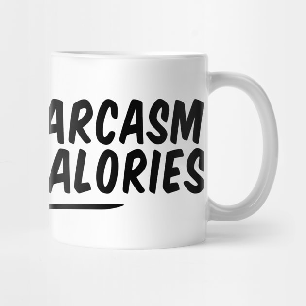 if only sarcasm burned calories funny by Giftyshoop